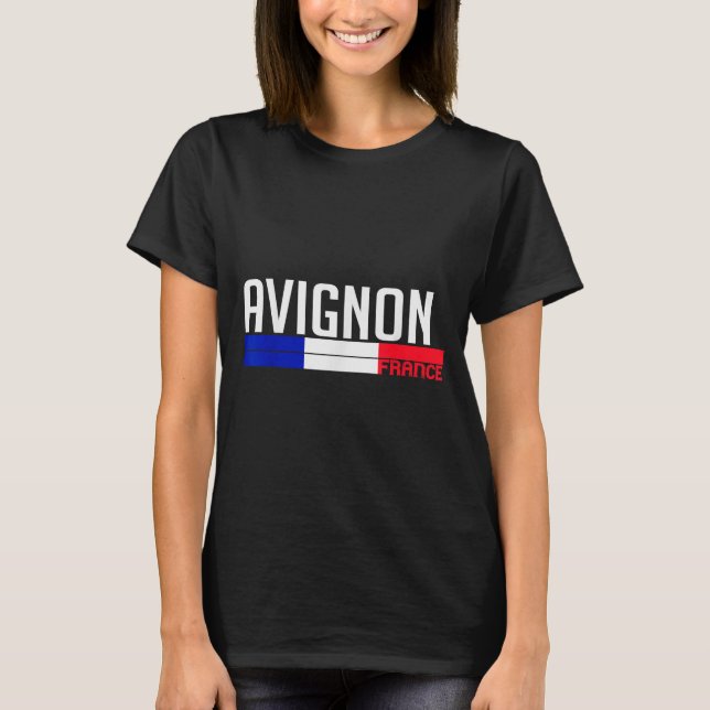 Avignon France Flag Travel Souvenir For Locals And T-Shirt (Front)