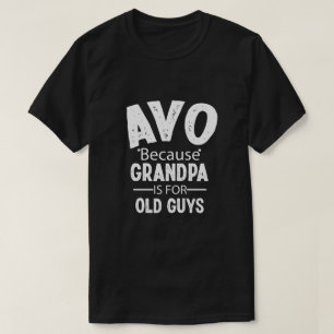 Avo Because Grandfather Grandpa T-Shirt
