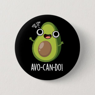Avo-can-do Funny Avocado Pun Dark BG 6 Cm Round Badge