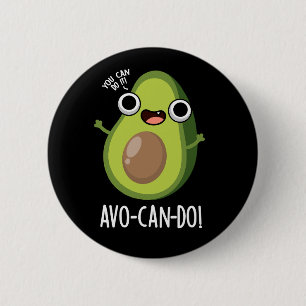 Avo-can-do Funny Avocado Puns Dark BG 6 Cm Round Badge