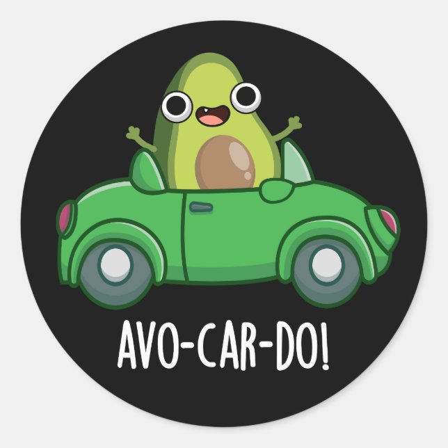 Avo-car-do Funny Avocado Puns Dark BG Classic Round Sticker (Front)
