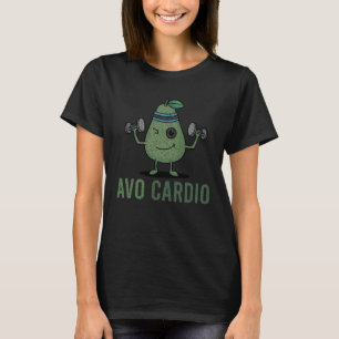 Avo Cardio Avocado Workout Yoga Weight Lift Exerci T-Shirt