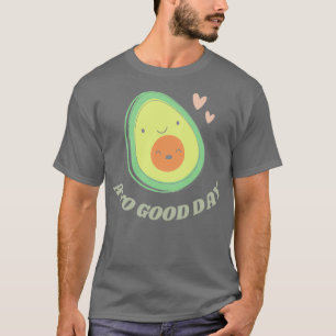 Avo Good Day Cute Avocado Pun T-Shirt