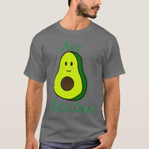 Avo Nice Day Cute avocado pun print T-Shirt