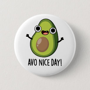 Avo Nice Day Funny Avocado Pun  6 Cm Round Badge