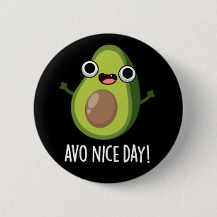 Avo Nice Day Funny Avocado Pun Dark BG 6 Cm Round Badge