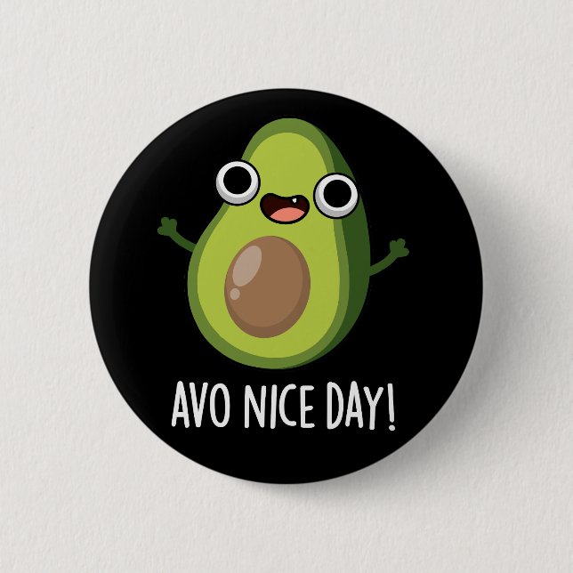 Avo Nice Day Funny Avocado Pun Dark BG 6 Cm Round Badge (Front)
