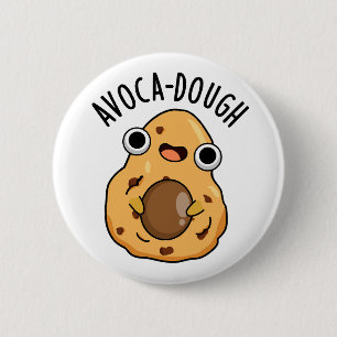 Avoca-dough Funny Avocado Pun 6 Cm Round Badge