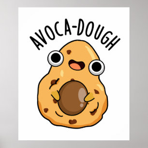 Avoca-dough Funny Avocado Pun  Poster