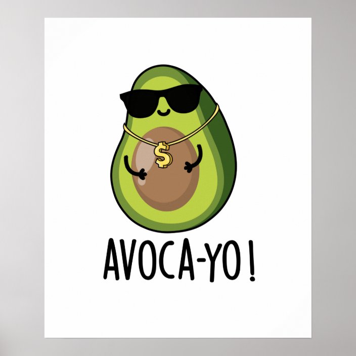 Avoca-you Cute Cool Avocado Pun Poster | Zazzle.co.uk