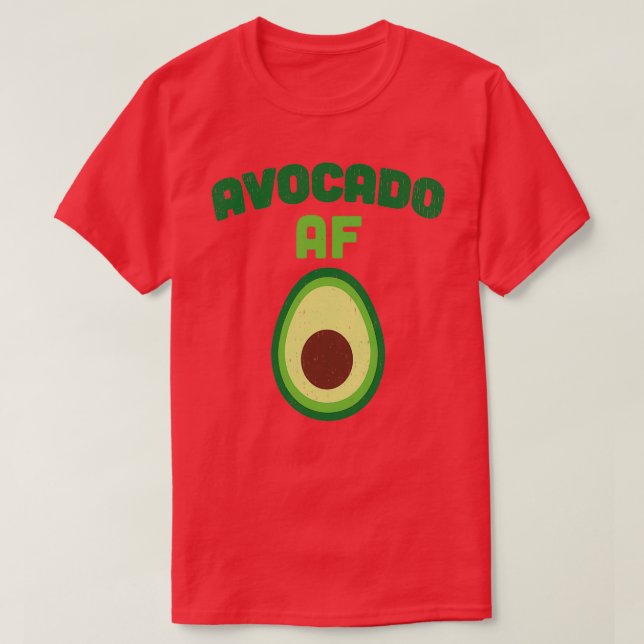 Avocado AF for Avocado Lovers T-Shirt (Design Front)