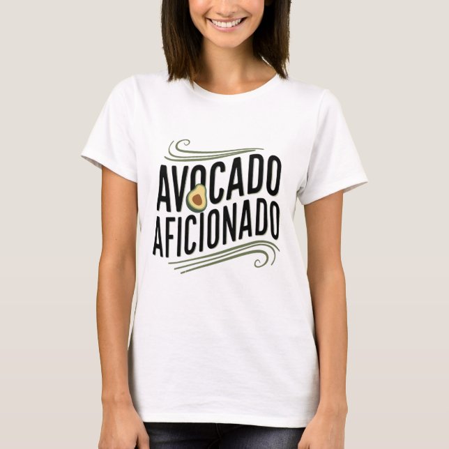 Avocado Aficionado: Ultimate Art for Avocado Lover T-Shirt (Front)