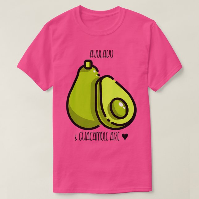 Avocado amp Guacamole Are T-Shirt (Design Front)