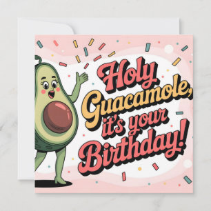 Avocado and "Holy Guacamole, it's your Birthday" Card