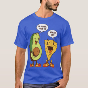 Avocado and Pizza conversation I am all ripe funny T-Shirt