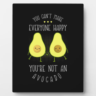 Avocado Can Make Everyone Happy Plaque