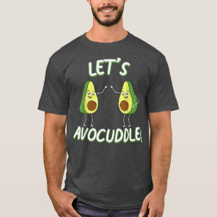 Avocado Cuddle Pun Vegetarian Vegan Let's avocuddl T-Shirt