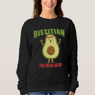 Avocado Dietician Real Hero Nutritionist Dietician Sweatshirt