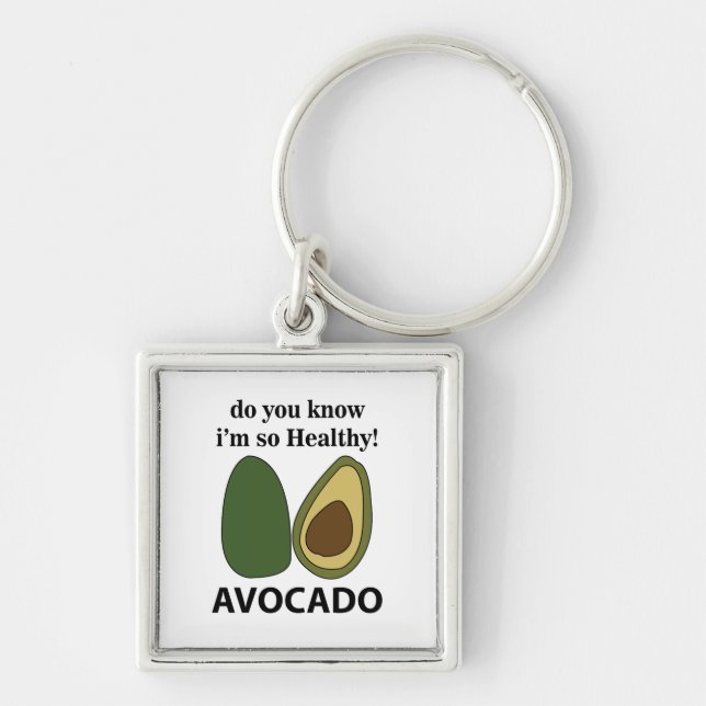 Avocado Do You Know I'm So Healthy Avocado  Key Ring (Front)