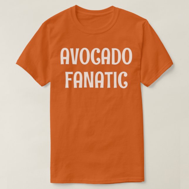 avocado fanatic T-Shirt (Design Front)