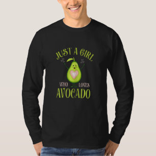 Avocado Fresh Organic Just A Girl Who Loves Avoca T-Shirt