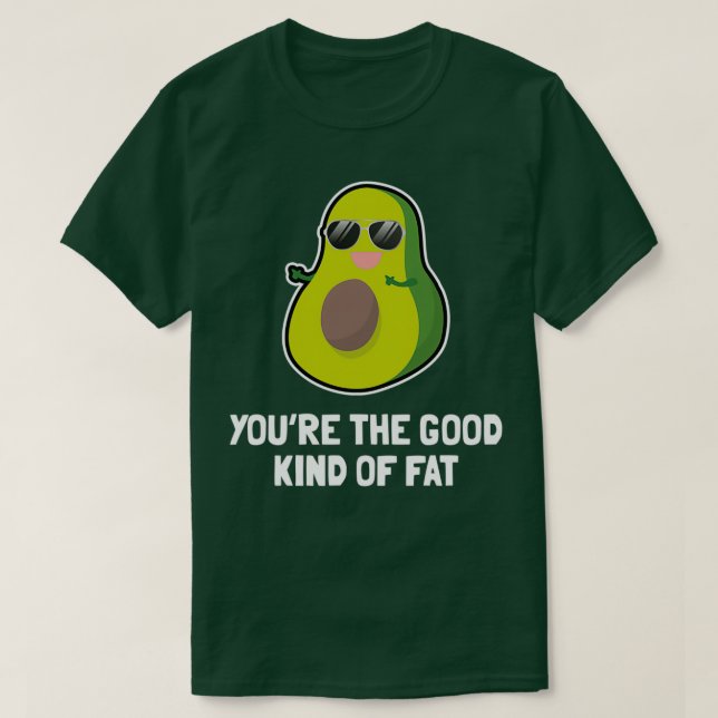 Avocado Good Kind Of Fat 2 T-Shirt (Design Front)