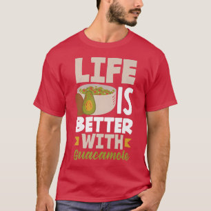 Avocado Guacamole Life Is Better Vegan Food T-Shirt