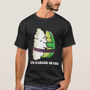 Avocado I Avo Crush On You  Sushi Phrase Japan Foo T-Shirt
