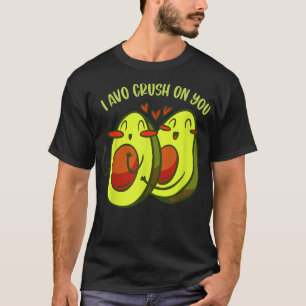 Avocado I Avo Crush On You Vegan Funny Couple Vale T-Shirt