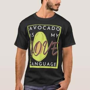Avocado is my love language T-Shirt