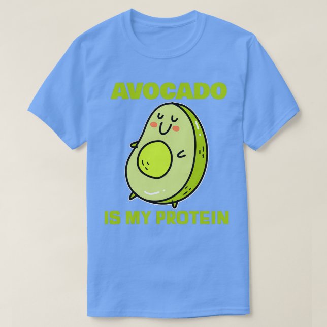 Avocado is my protein T-Shirt (Design Front)