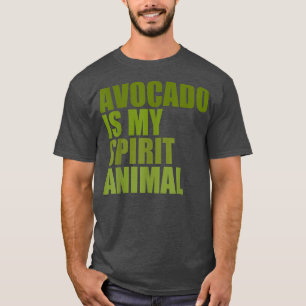 Avocado Is My Spirit Animal TNovelty Avocado Gifts T-Shirt
