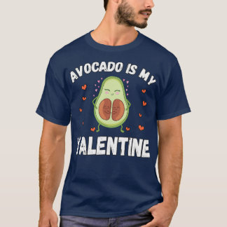Avocado Is My Valentine 27 T-Shirt