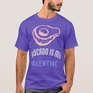 Avocado is My Valentine 44 T-Shirt