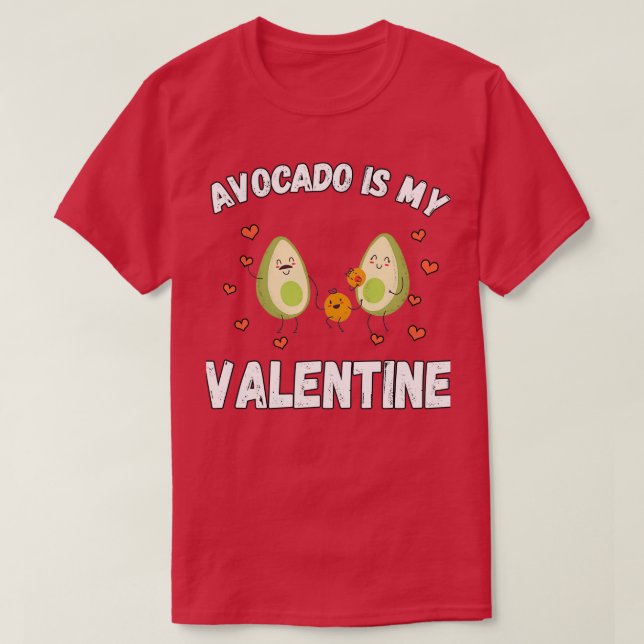 Avocado Is My Valentine 45 T-Shirt (Design Front)