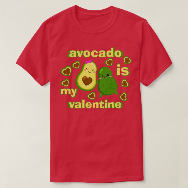 Avocado is my valentine 46 T-Shirt (Design Front)