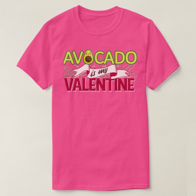 avocado is my valentine 54 T-Shirt (Design Front)