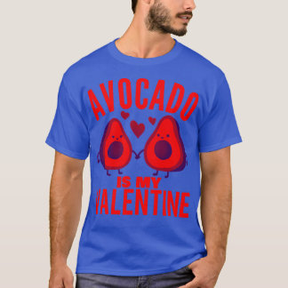 Avocado Is My Valentine 7 1 T-Shirt
