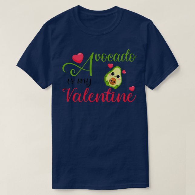 Avocado Is My Valentine 7 T-Shirt (Design Front)