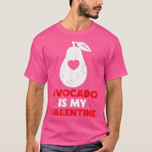 Avocado Is My Valentine Funny Avocado Fruit Valent T-Shirt