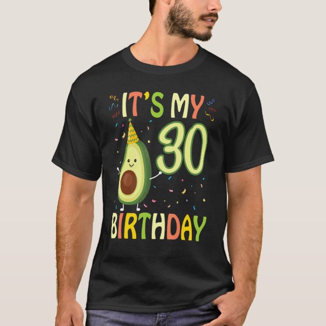 Avocado It's My 30 Years Old Birthday Happy To Me  T-Shirt (Front)