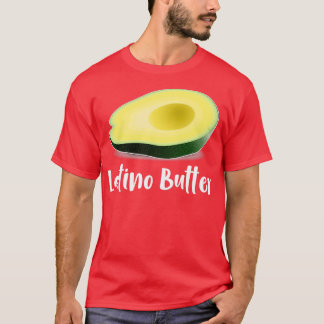 Avocado Latino Butter Funny Latin American Foodie T-Shirt
