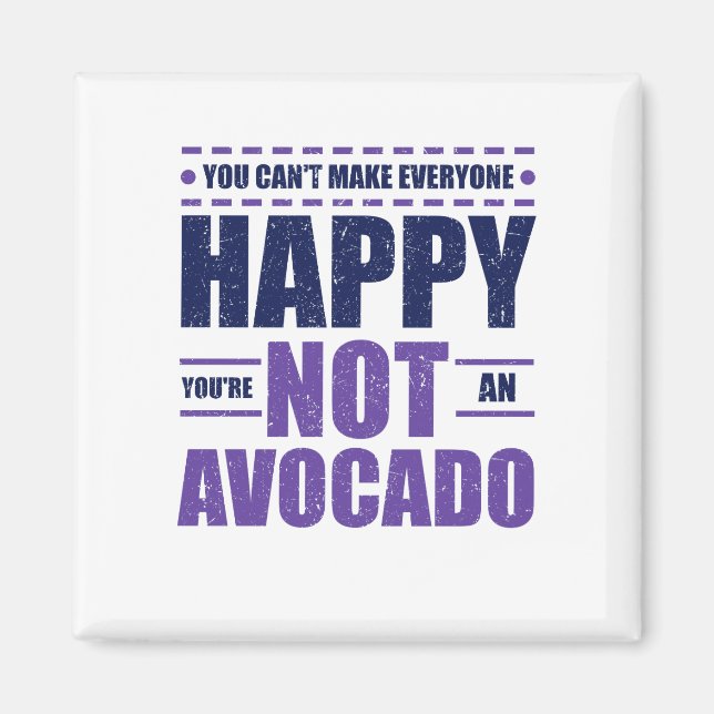 Avocado Lover Can't Make Everyone Happy You're Magnet (Front)