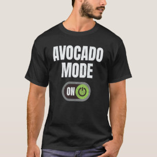 Avocado Mode On Funny Avocado Food Lover Vegan Veg T-Shirt