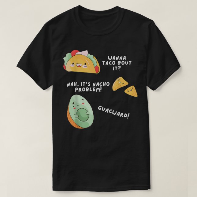 Avocado Nacho Taco Problem Pun Meican Food Lover  T-Shirt (Design Front)