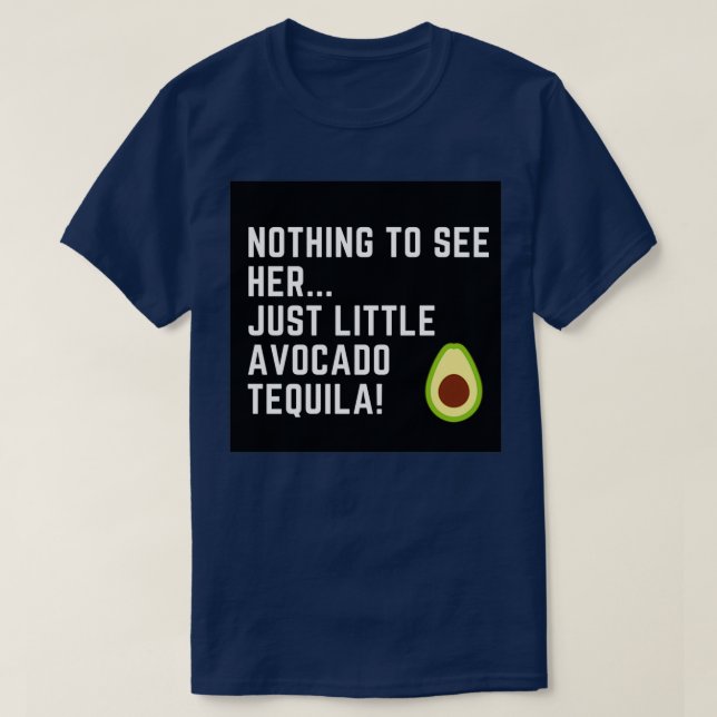 Avocado Tequila 4 T-Shirt (Design Front)