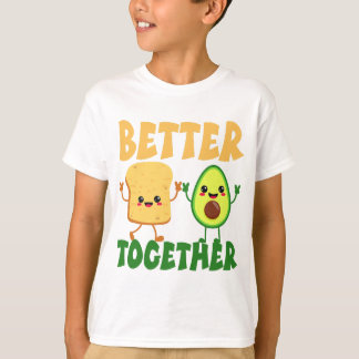 Avocado Toast Better Together T-Shirt