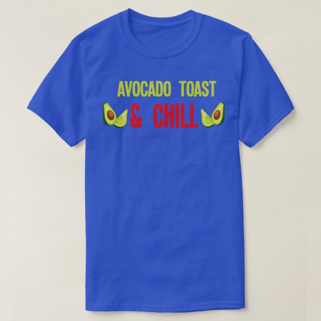 Avocado Toast Chill (1) T-Shirt (Design Front)