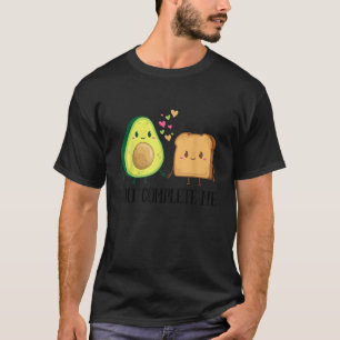 Avocado Toast You Complete Me Funny Vegan Fruit Lo T-Shirt