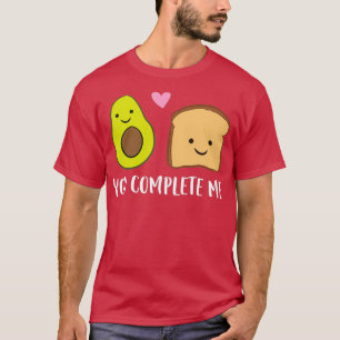 Avocado Toast You Complete Me Matching Avocado Toa T-Shirt